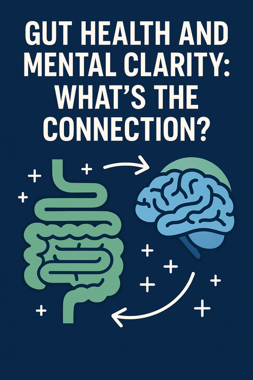 Gut Health and Mental Clarity: What’s the Connection