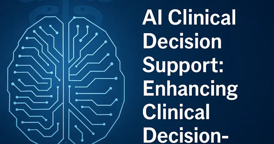 AI Clinical Decision Support Enhancing Clinical Decision-Making