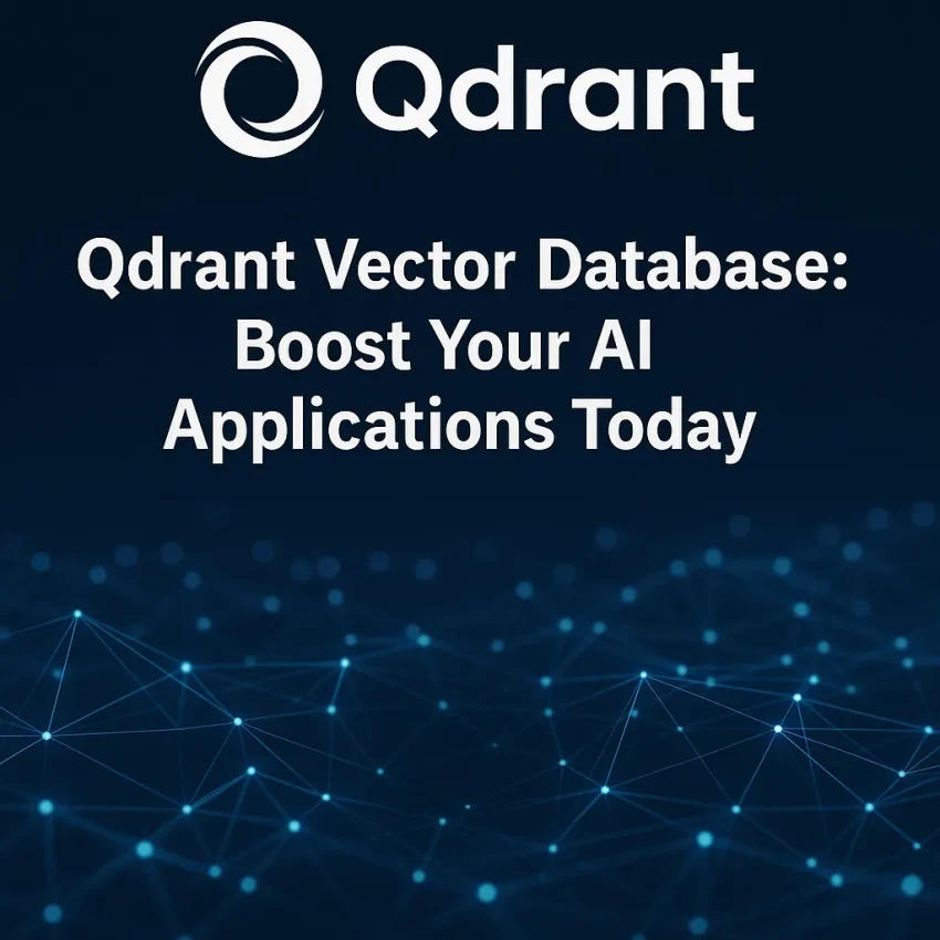 Qdrant Vector Database: Boost Your AI Applications Today