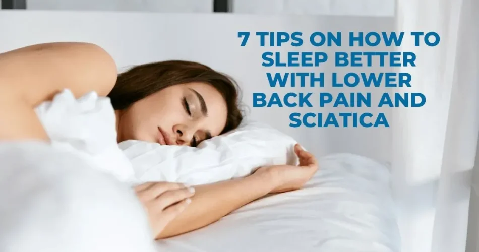 Sleep Better with Sciatica: 8 Essential Tips Explained