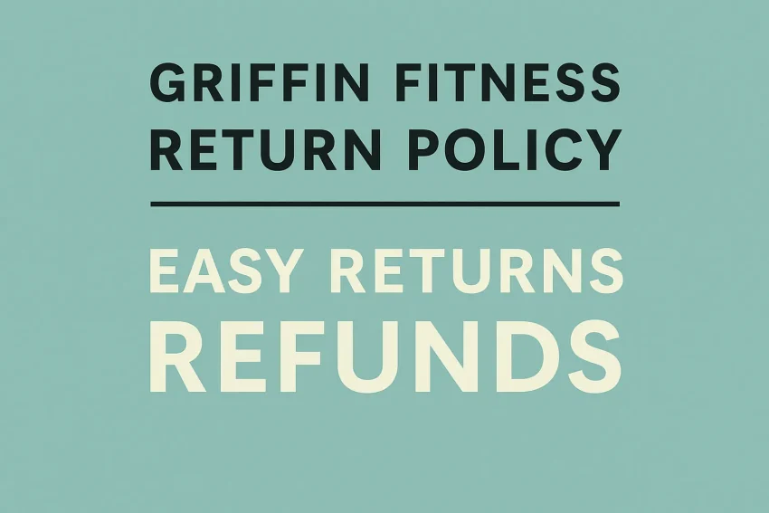 Griffin Fitness Return Policy: Easy Returns Refunds