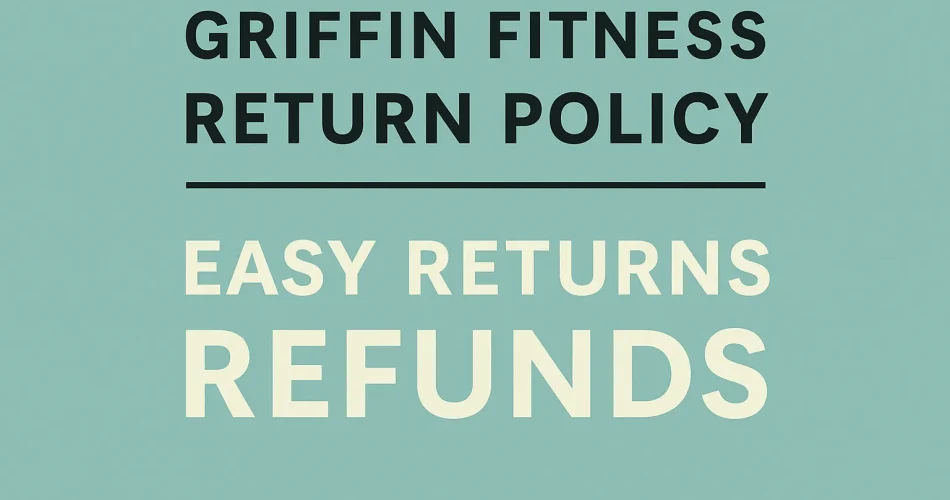 Griffin Fitness Return Policy Easy Returns Refunds