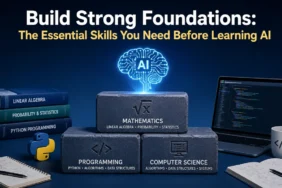 Build Strong Foundations The Essential Skills You Need Before Learning AI